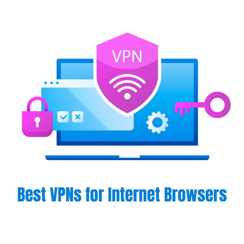 Best VPNs for Internet Browsers 2023